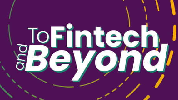 To FinTech and Beyond…