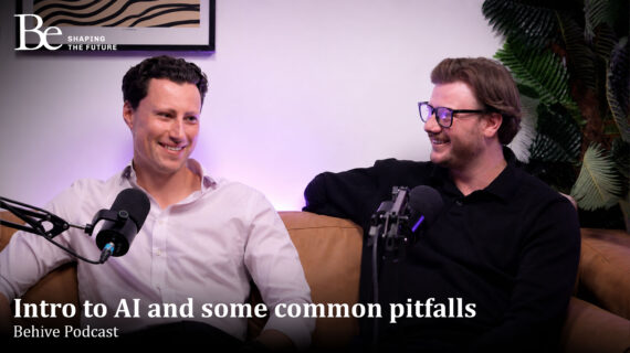 Behive Podcast: Ep1: Intro to AI and some common pitfalls